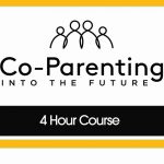 Co-Parenting Into The Future – 4 Hour Course